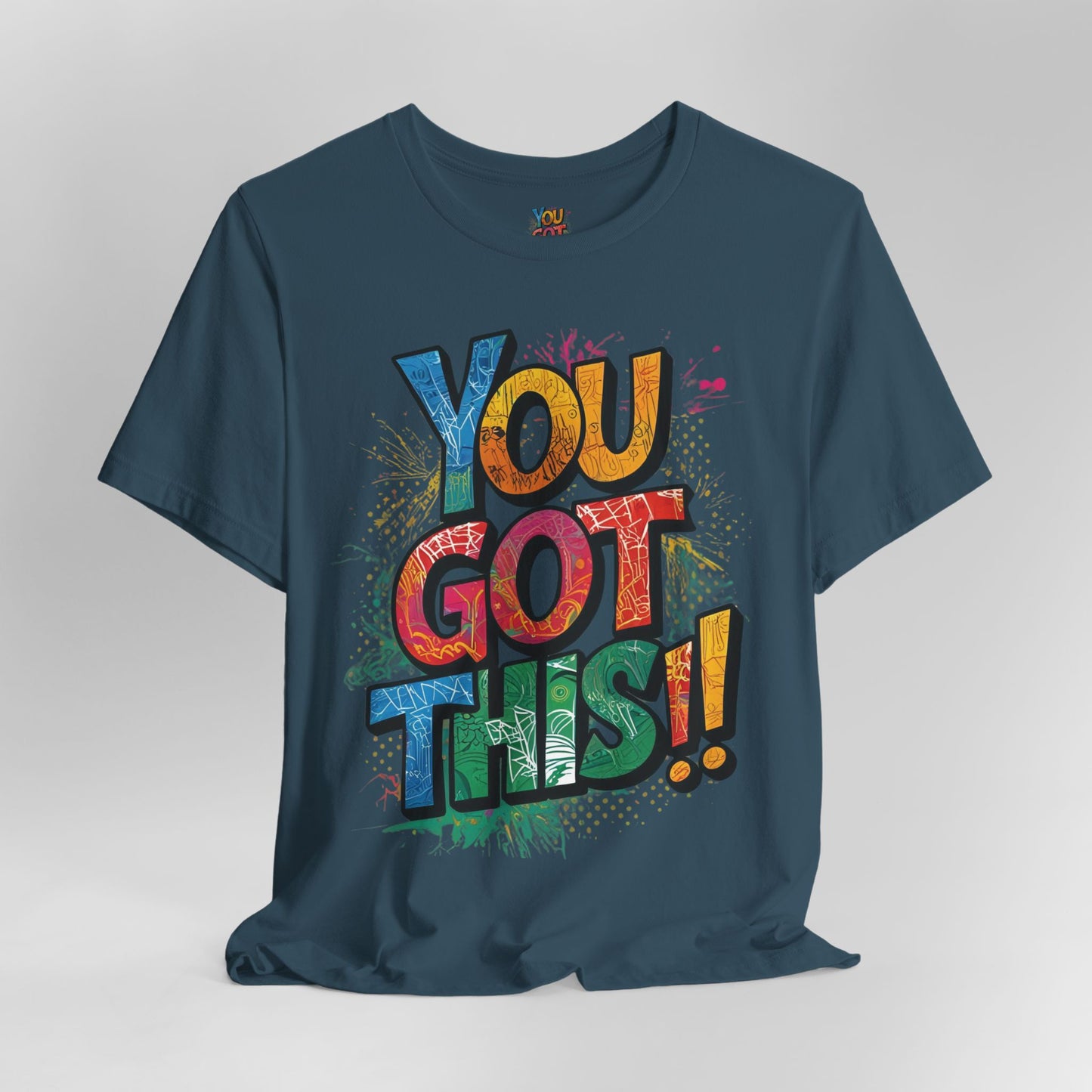 You Got This! Motivational T-Shirt - Inspirational Unisex Jersey Tee - XS-4XL