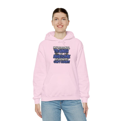 Fitness Humor Hoodie - My Personal Trainer Is Awesome But Definitely Can’t Count! Unisex Heavy Blend™ Hooded Sweatshirt - GYM Sweatshirt - Workout Apparel -