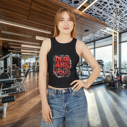 Dear Abs I Will Find You! - Racer Tank Top - Fit & Fun - Women's Crop Top - Fitness - Sizes - XS - 2XL