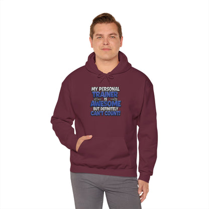 Fitness Humor Hoodie - My Personal Trainer Is Awesome But Definitely Can’t Count! Unisex Heavy Blend™ Hooded Sweatshirt - GYM Sweatshirt - Workout Apparel -