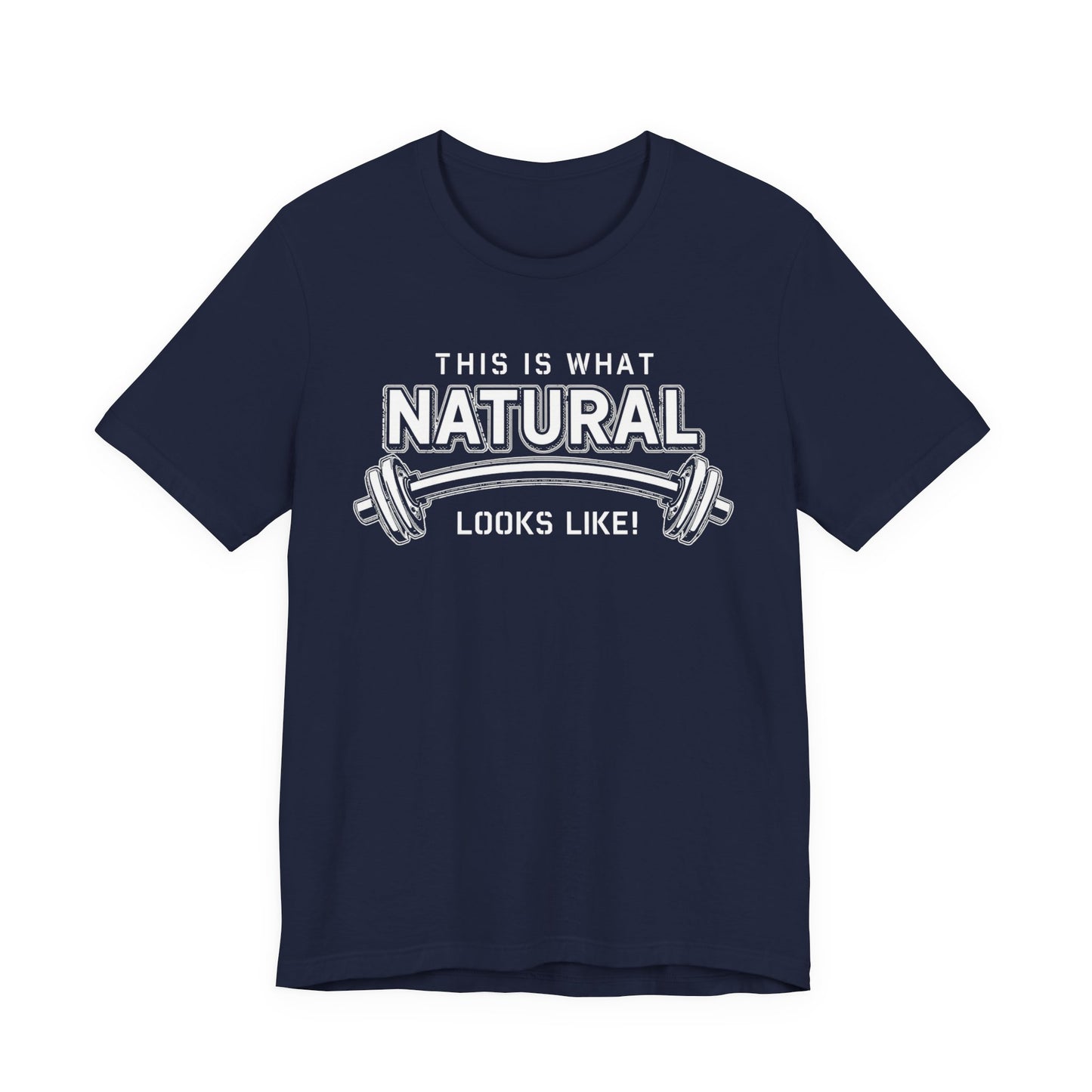 Natural Strength Gym T-Shirt | This Is What Natural Looks Like Tee