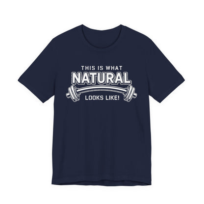 Natural Strength Gym T-Shirt | This Is What Natural Looks Like Tee