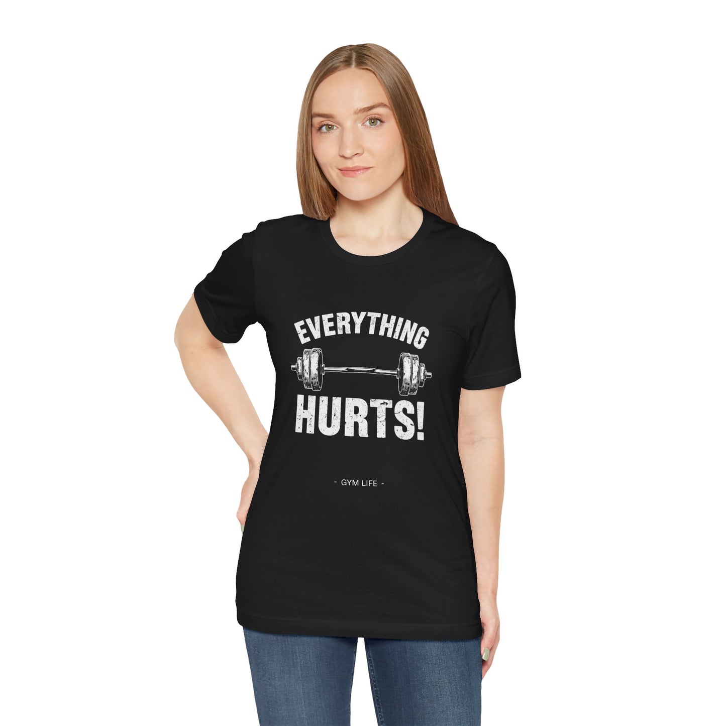 Everything Hurts Gym Life T-Shirt - Funny Workout Tee - Fitness Humor Shirt
