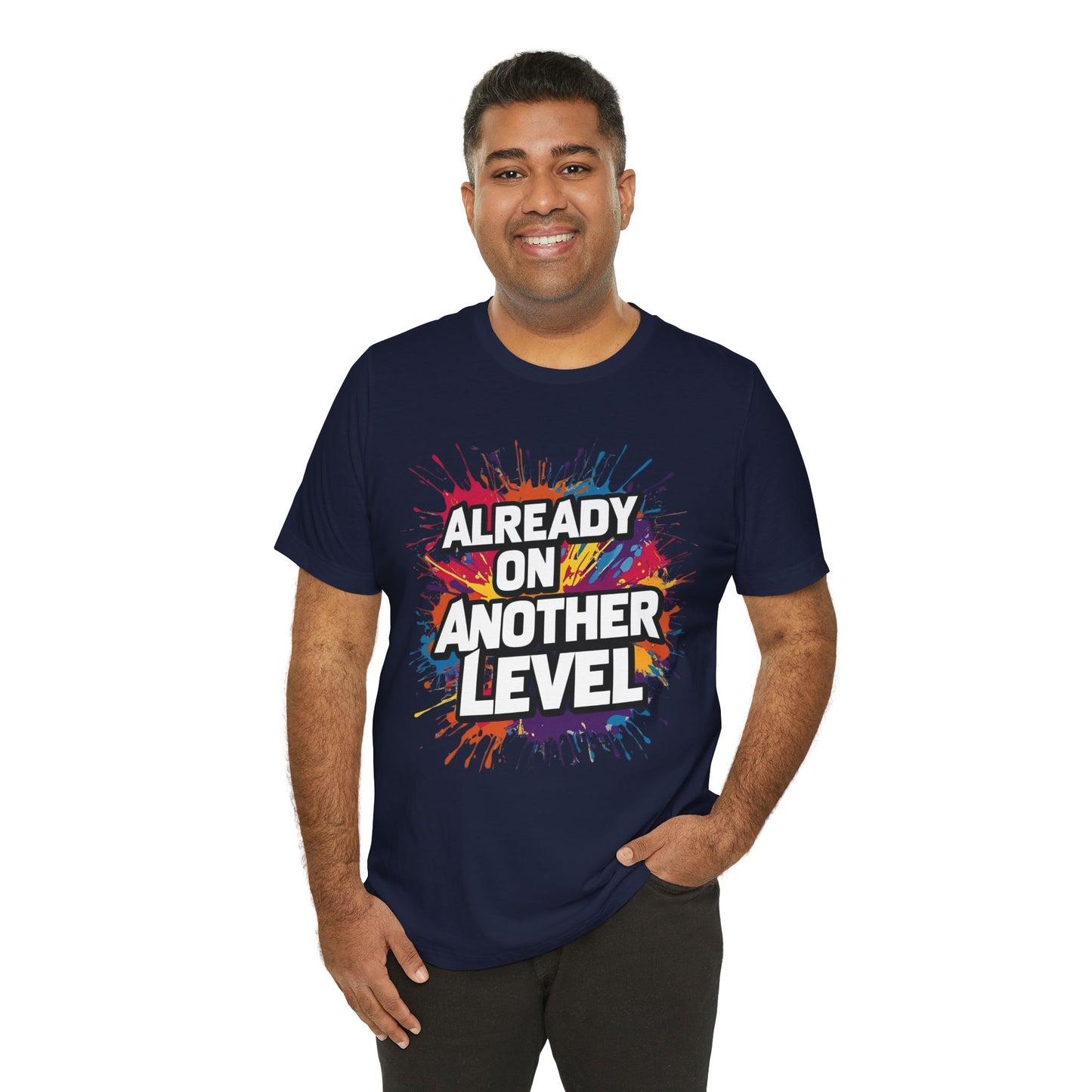 Already on Another Level - Colorful Motivational T-Shirt - Fitness Gym Tee - XS-4XL