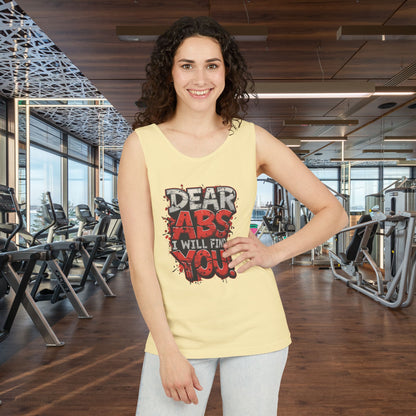 Dear Abs I Will Find You! - Garment-Dyed Tank Top - Funny Gym Tank - Unisex Fitness Apparel - XS-3XL