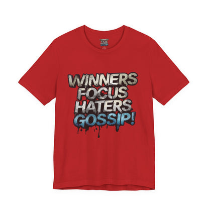 Winners Focus Haters Gossip! Tee - Motivational Graphic Shirt -  Unisex Tee for Casual Wear -  Gift for Friends -  Streetwear Fashion