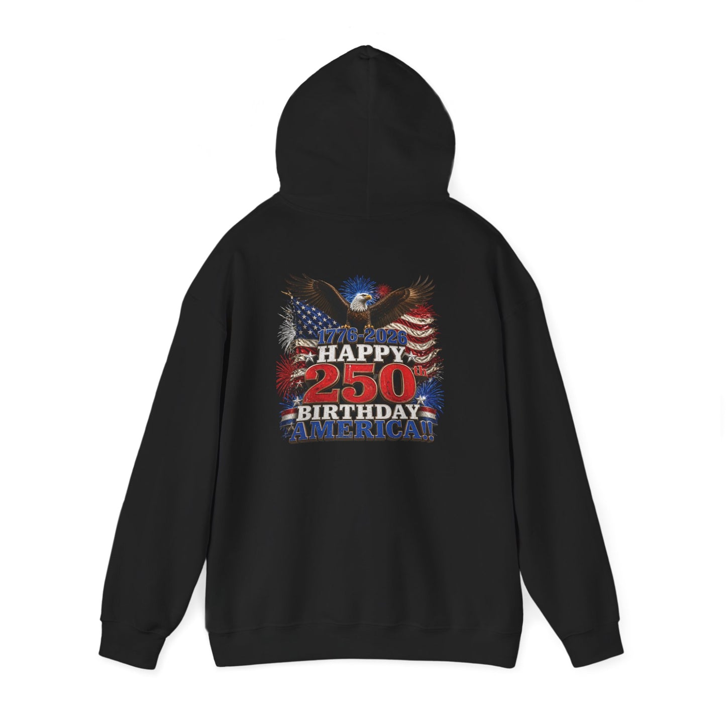 1776–2026 Happy 250th Birthday America!!! Hoodie | Patriotic Eagle & Flag Sweatshirt