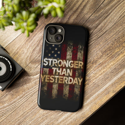 Patriotic Phone Case - Stronger Than Yesterday Print - Against a Vintage American Flag Background - Gift for Veterans, Motivational Quote, USA Pride, Independence Day
