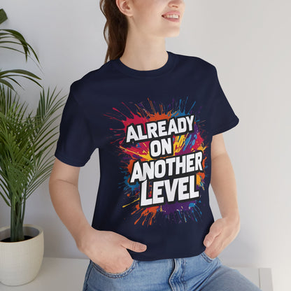 Already on Another Level - Colorful Motivational T-Shirt - Fitness Gym Tee - XS-4XL