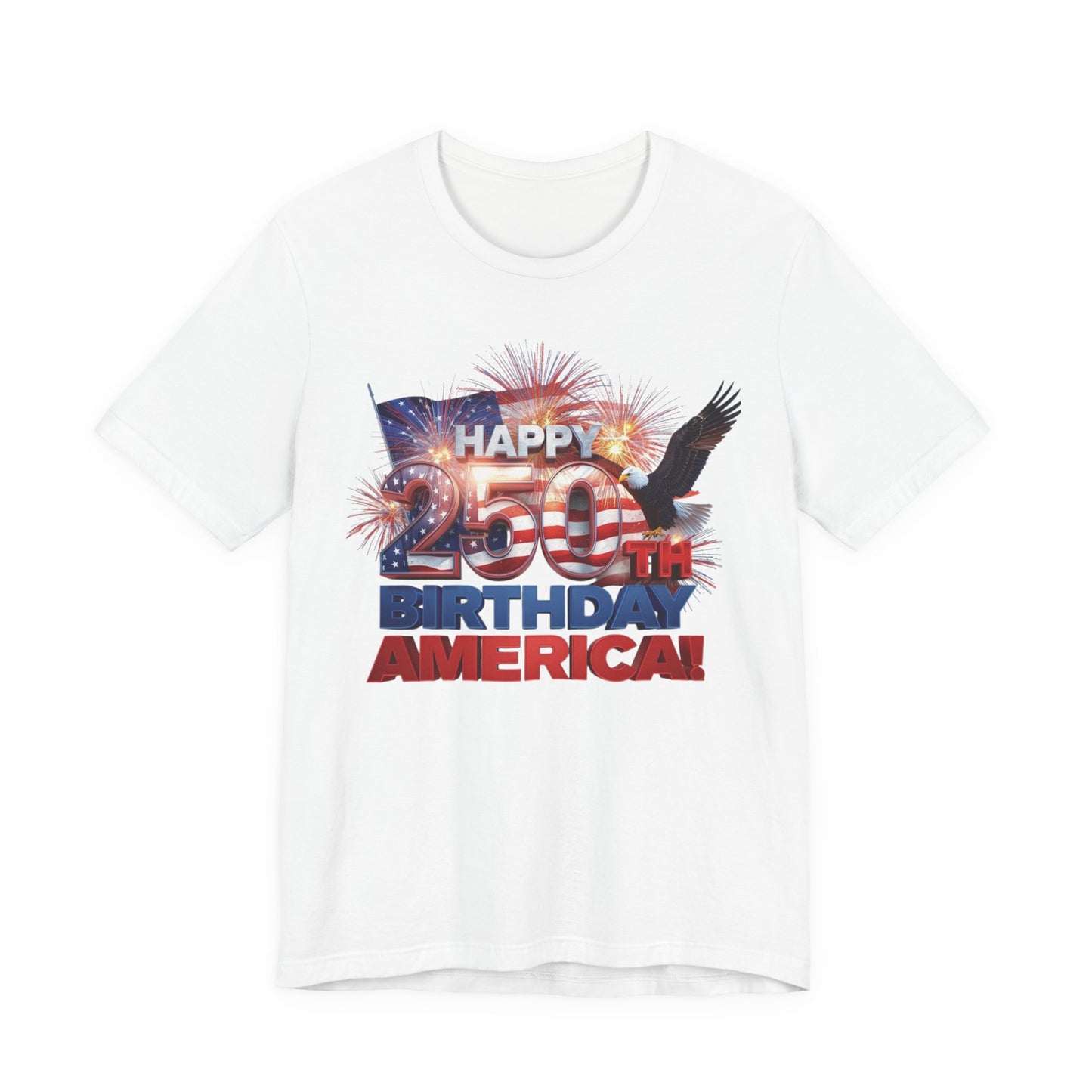 250th Birthday America T-Shirt — Happy Birthday America! Patriotic Eagle & Fireworks Tee