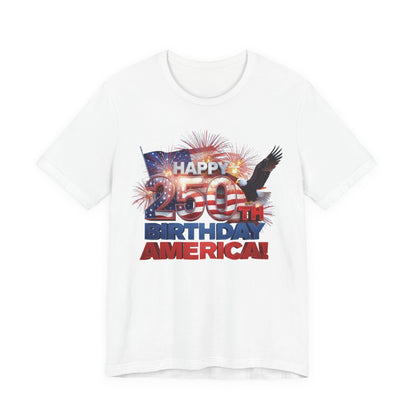 250th Birthday America T-Shirt — Happy Birthday America! Patriotic Eagle & Fireworks Tee