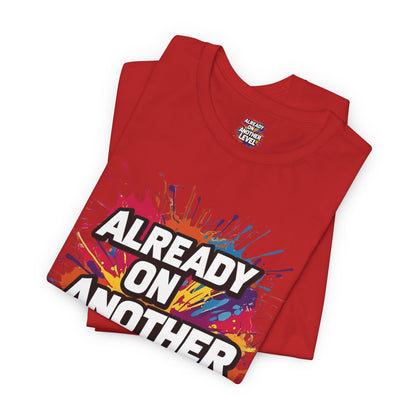 Already on Another Level - Colorful Motivational T-Shirt - Fitness Gym Tee - XS-4XL