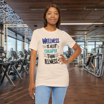 Wellness Is A Lot Cheaper Than Illness - Wellness Awareness T-Shirt - Unisex S-3XL