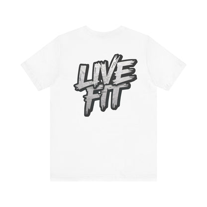 LIVE FIT Unisex Jersey Tee - Fitness Shirt - XS - 4XL -  Workout Apparel -  Motivational T-Shirt - Casual Wear - Gift for Fitness Enthusiasts