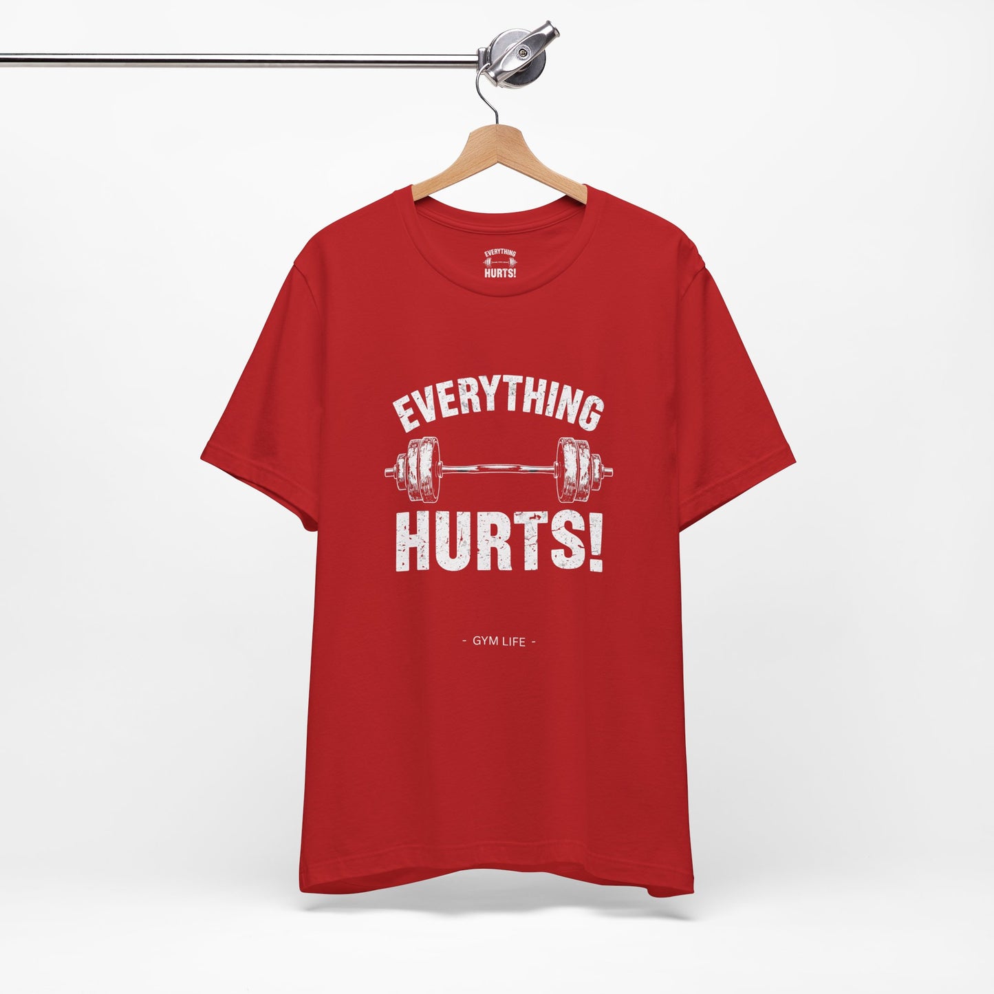 Everything Hurts Gym Life T-Shirt - Funny Workout Tee - Fitness Humor Shirt