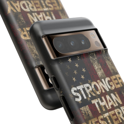 Patriotic Phone Case - Stronger Than Yesterday Print - Against a Vintage American Flag Background - Gift for Veterans, Motivational Quote, USA Pride, Independence Day