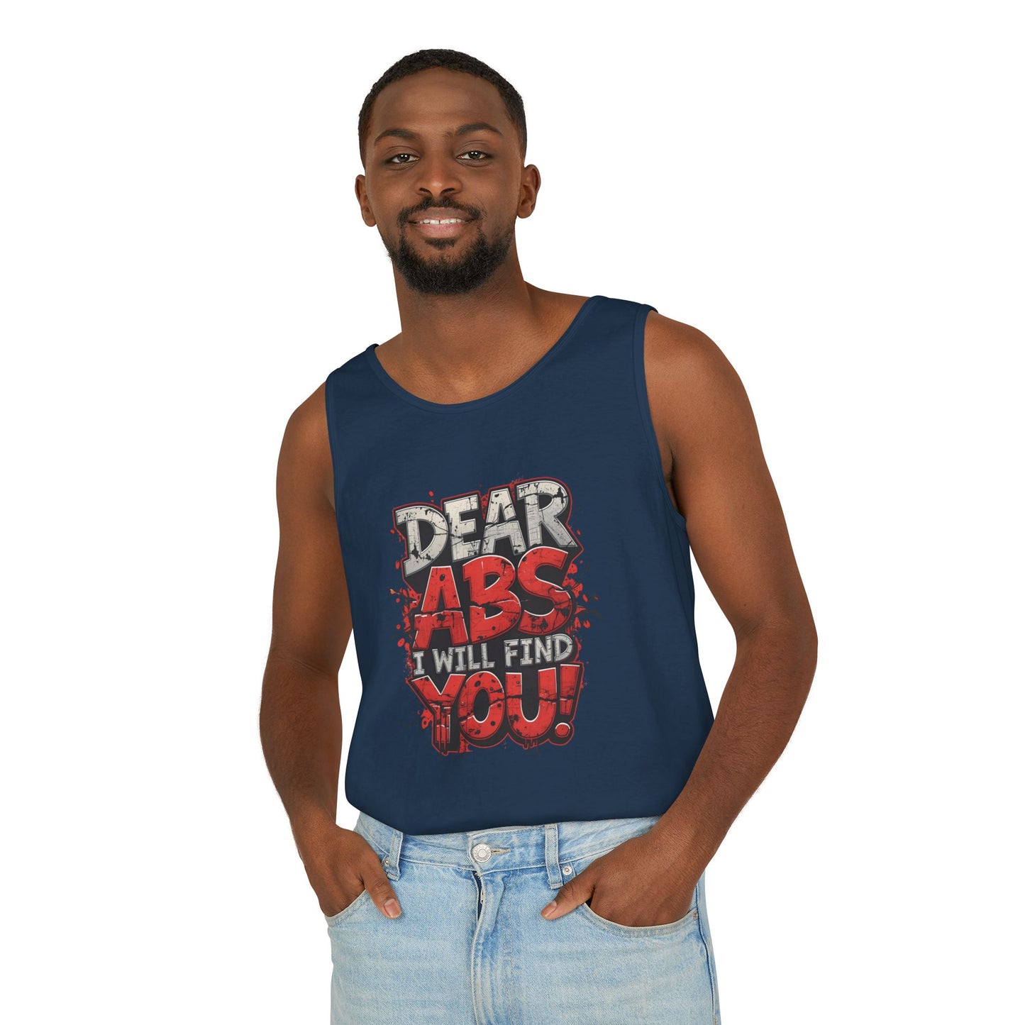 Dear Abs I Will Find You! - Garment-Dyed Tank Top - Funny Gym Tank - Unisex Fitness Apparel - XS-3XL