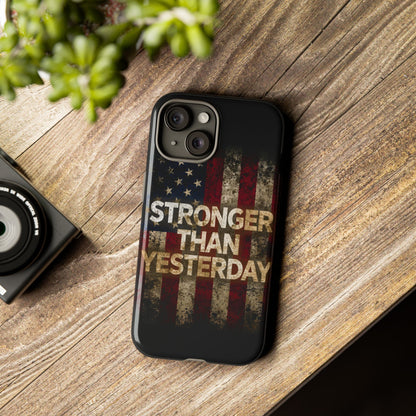 Patriotic Phone Case - Stronger Than Yesterday Print - Against a Vintage American Flag Background - Gift for Veterans, Motivational Quote, USA Pride, Independence Day