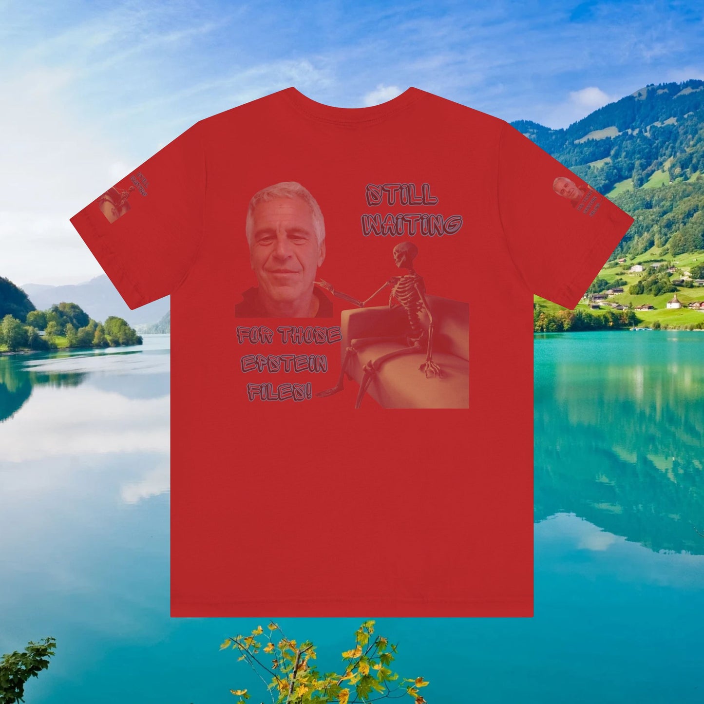 💥 Epstein T-Shirt  💥  Still  Waiting  For  Those  Epstein  Files!  💥  Sizes   XS - 5XL  💥 8  Different  Colors To  Choose  From  💥