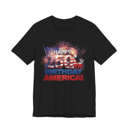 250th Birthday America T-Shirt — Happy Birthday America! Patriotic Eagle & Fireworks Tee