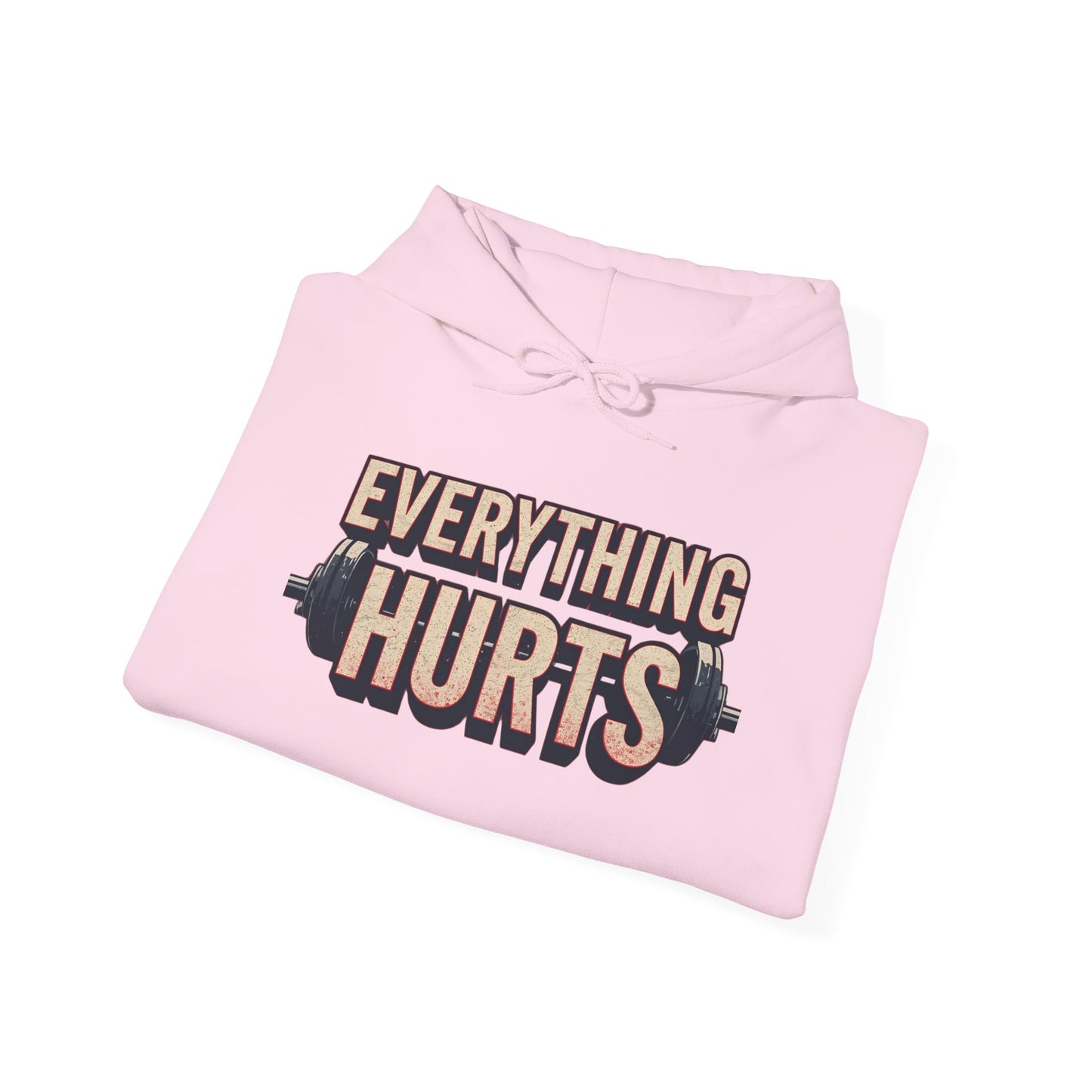 Everything Hurts! Gym Workout Hoodie - Funny Fitness Sweatshirt - Unisex Pullover - S-5XL