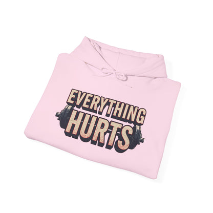 Everything Hurts! Gym Workout Hoodie - Funny Fitness Sweatshirt - Unisex Pullover - S-5XL