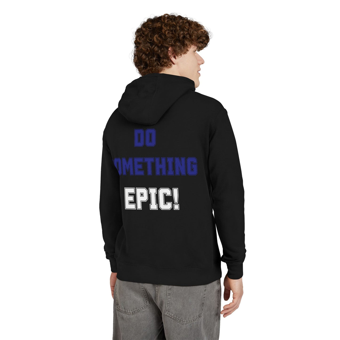 Do Something Epic! Motivational Hoodie - Inspirational Graphic Sweatshirt - Unisex XS-3XL