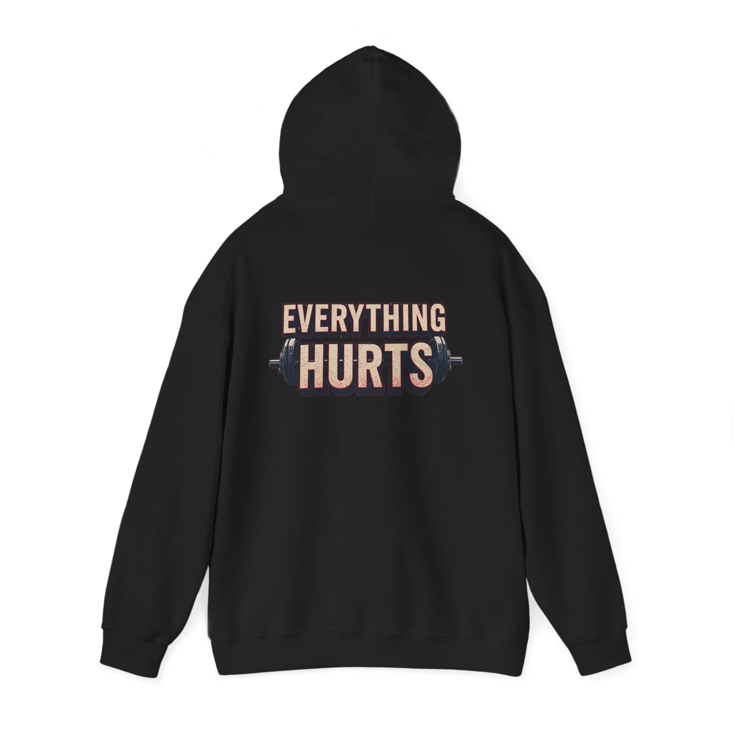 Everything Hurts! Gym Workout Hoodie - Funny Fitness Sweatshirt - Unisex Pullover - S-5XL