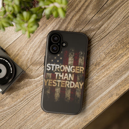 Patriotic Phone Case - Stronger Than Yesterday Print - Against a Vintage American Flag Background - Gift for Veterans, Motivational Quote, USA Pride, Independence Day