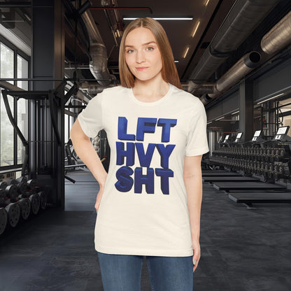 LFT HVY SHT - Lift Heavy Shit - Bold 3D Gym Tee - Fitness