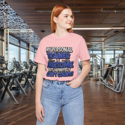 Funny - My Personal Trainer Is Awesome But Definitely Can’t Count! Tee - Great Gift for Fitness Lovers - Gym Humor Shirt - Workout Apparel - Personal Trainer Gift - Fitness Motivation Tee - XS - 4XL