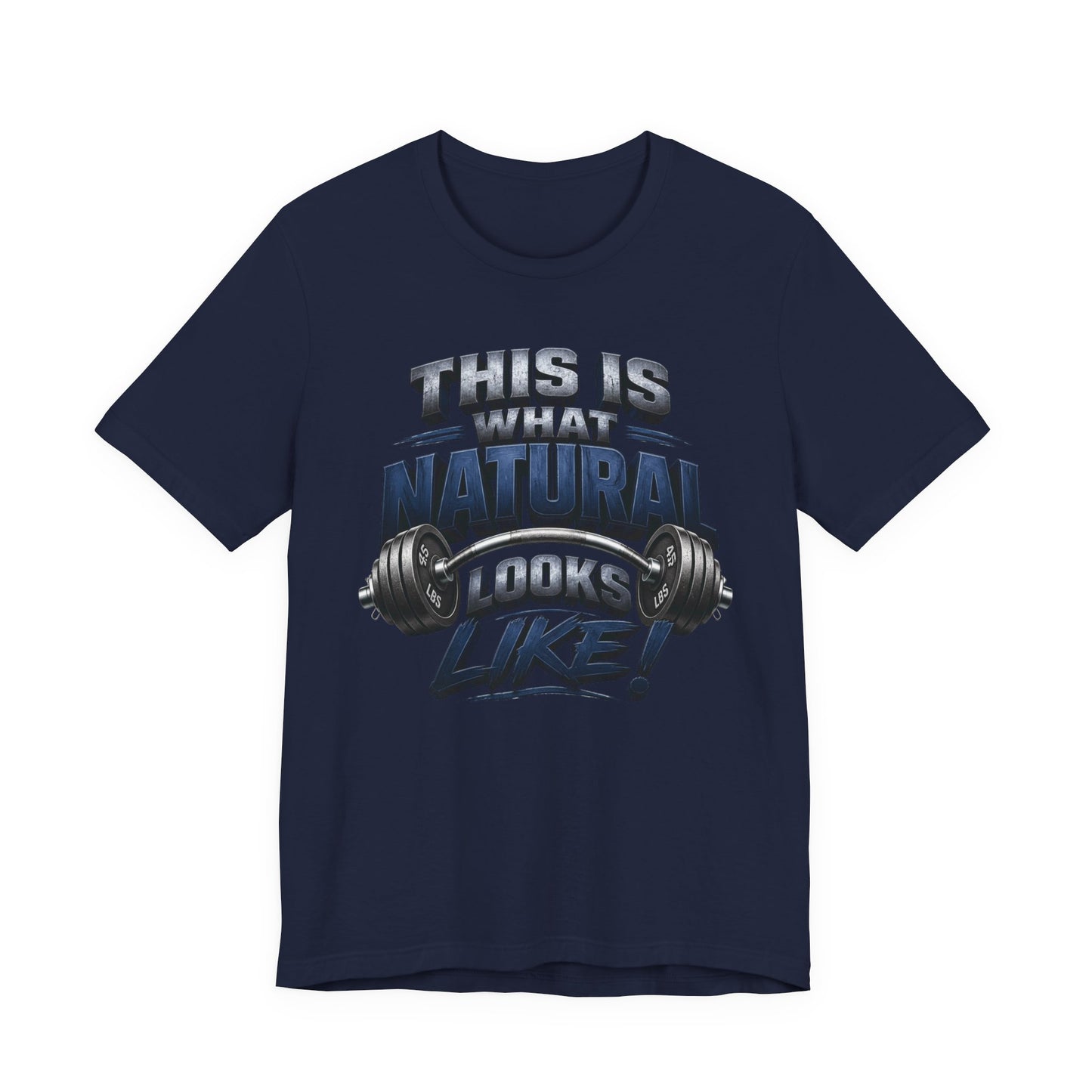Gym T-Shirt — "This Is My Natural Looks Like" Barbell Fitness Tee