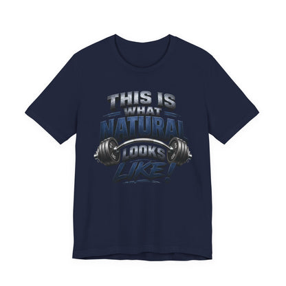 Gym T-Shirt — "This Is My Natural Looks Like" Barbell Fitness Tee