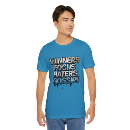 Winners Focus Haters Gossip! Tee - Motivational Graphic Shirt -  Unisex Tee for Casual Wear -  Gift for Friends -  Streetwear Fashion