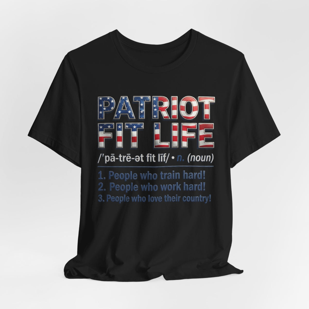 Patriot Fit Life Definition Tee — American Flag Fitness T-Shirt (Patriot: People Who Train, Work & Love Their Country)