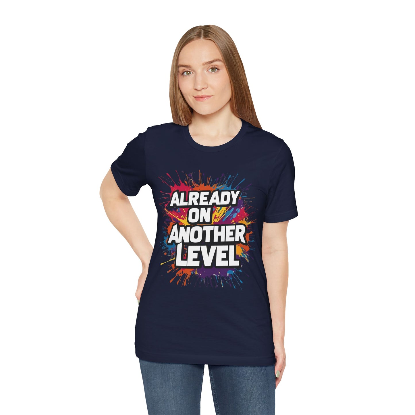 Already on Another Level - Colorful Motivational T-Shirt - Fitness Gym Tee - XS-4XL