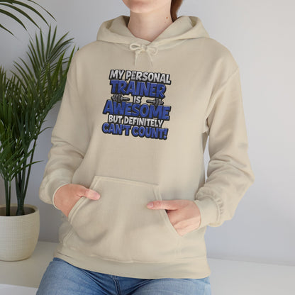 Fitness Humor Hoodie - My Personal Trainer Is Awesome But Definitely Can’t Count! Unisex Heavy Blend™ Hooded Sweatshirt - GYM Sweatshirt - Workout Apparel -