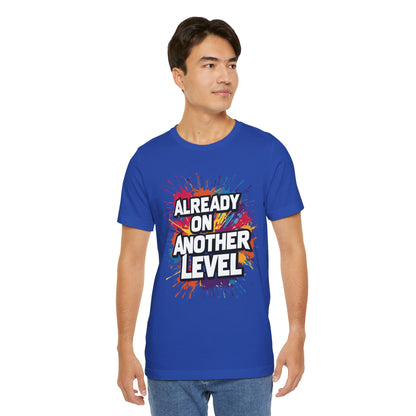 Already on Another Level - Colorful Motivational T-Shirt - Fitness Gym Tee - XS-4XL