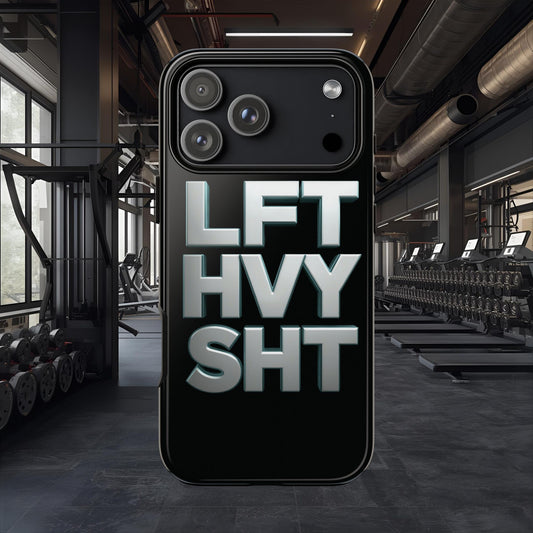 Phone Case — 'LFT HVY SHT' Bold Gym Fitness Protection Case
