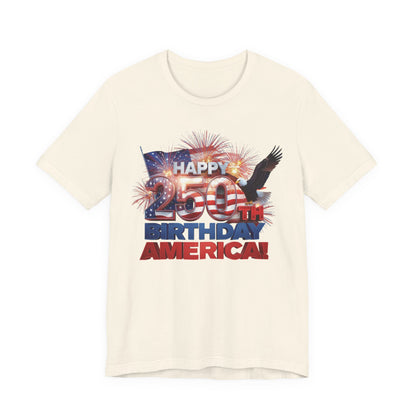 250th Birthday America T-Shirt — Happy Birthday America! Patriotic Eagle & Fireworks Tee
