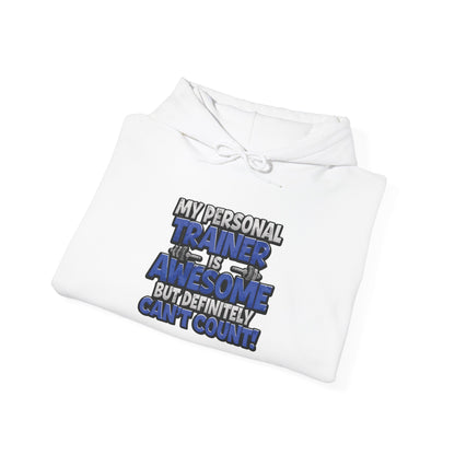 Fitness Humor Hoodie - My Personal Trainer Is Awesome But Definitely Can’t Count! Unisex Heavy Blend™ Hooded Sweatshirt - GYM Sweatshirt - Workout Apparel -