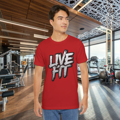 LIVE FIT Unisex Jersey Tee - Fitness Shirt - XS - 4XL -  Workout Apparel -  Motivational T-Shirt - Casual Wear - Gift for Fitness Enthusiasts