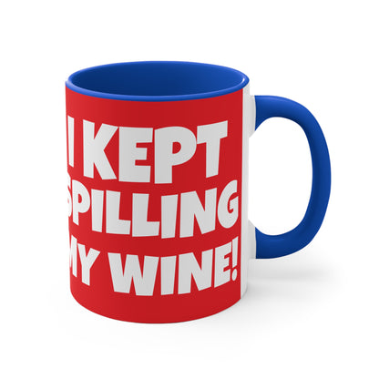 I Tried Running But... I Kept Spilling My Wine!    11oz Accent Mug