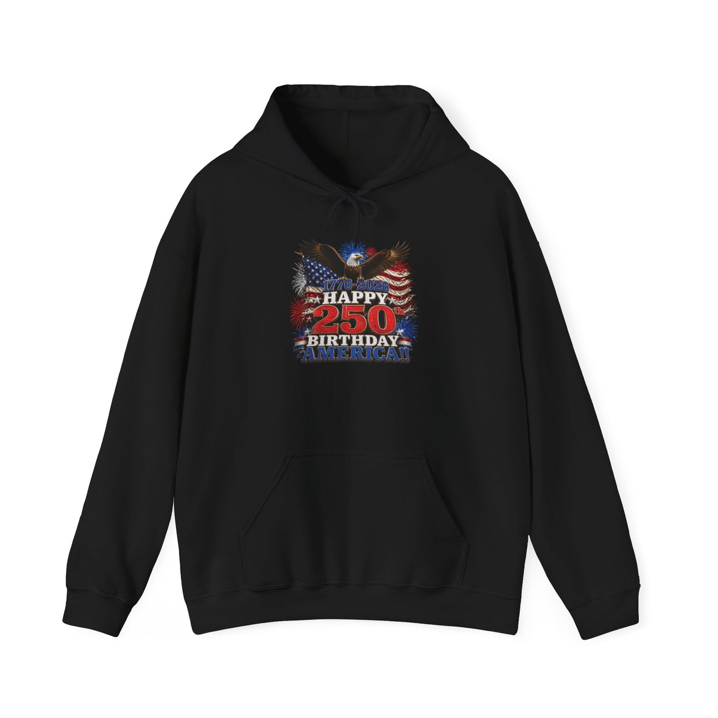 1776–2026 Happy 250th Birthday America!!! Hoodie | Patriotic Eagle & Flag Sweatshirt