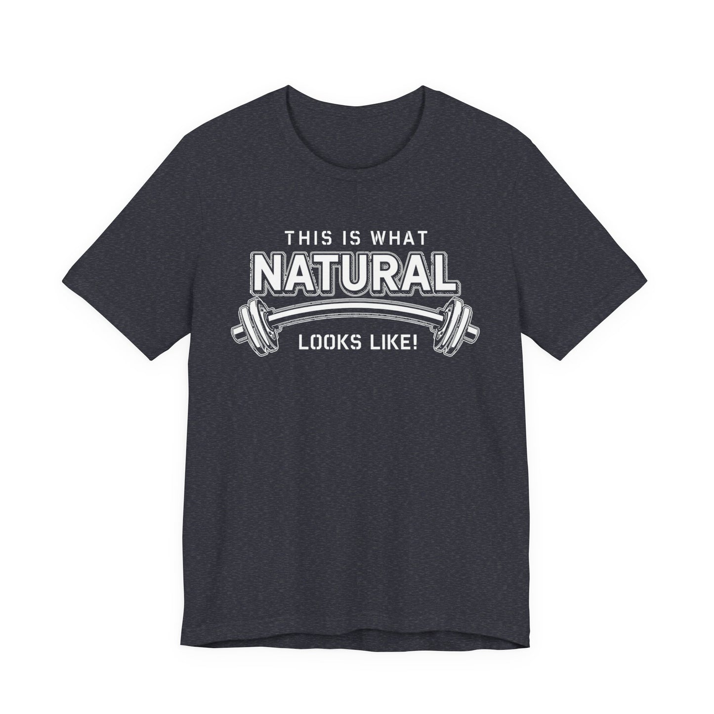 Natural Strength Gym T-Shirt | This Is What Natural Looks Like Tee