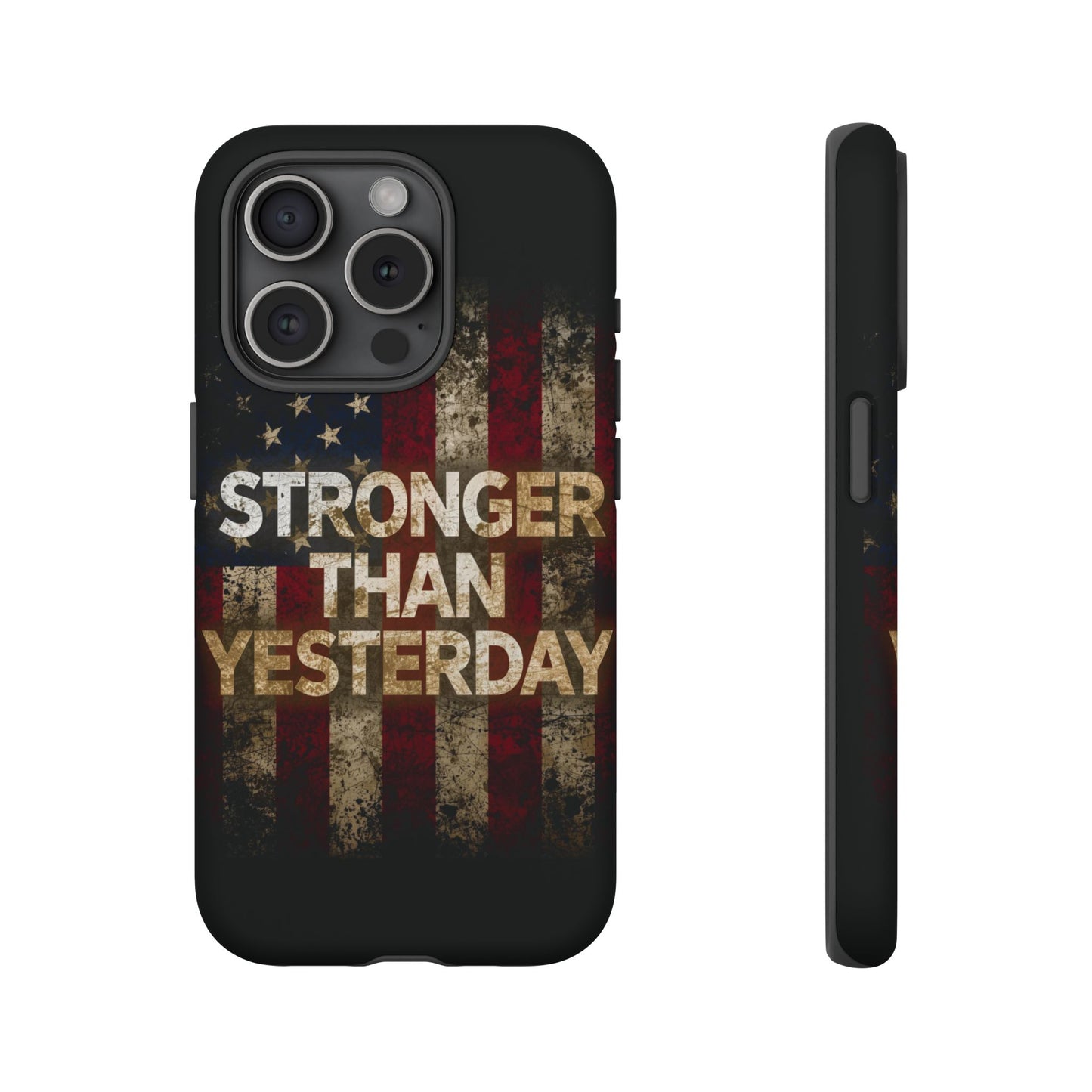 Patriotic Phone Case - Stronger Than Yesterday Print - Against a Vintage American Flag Background - Gift for Veterans, Motivational Quote, USA Pride, Independence Day
