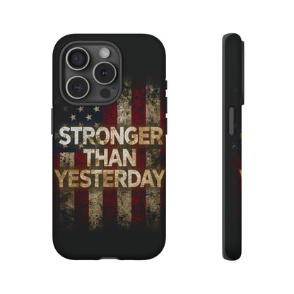 Patriotic Phone Case - Stronger Than Yesterday Print - Against a Vintage American Flag Background - Gift for Veterans, Motivational Quote, USA Pride, Independence Day