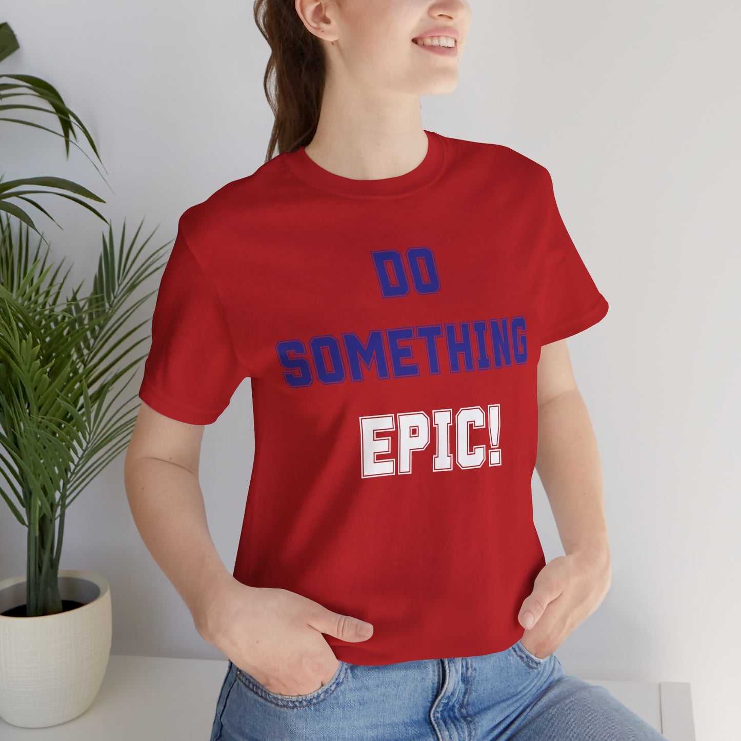 Do Something Epic! Motivational T-Shirt - Inspirational Fitness Tee - Unisex XS-4XL