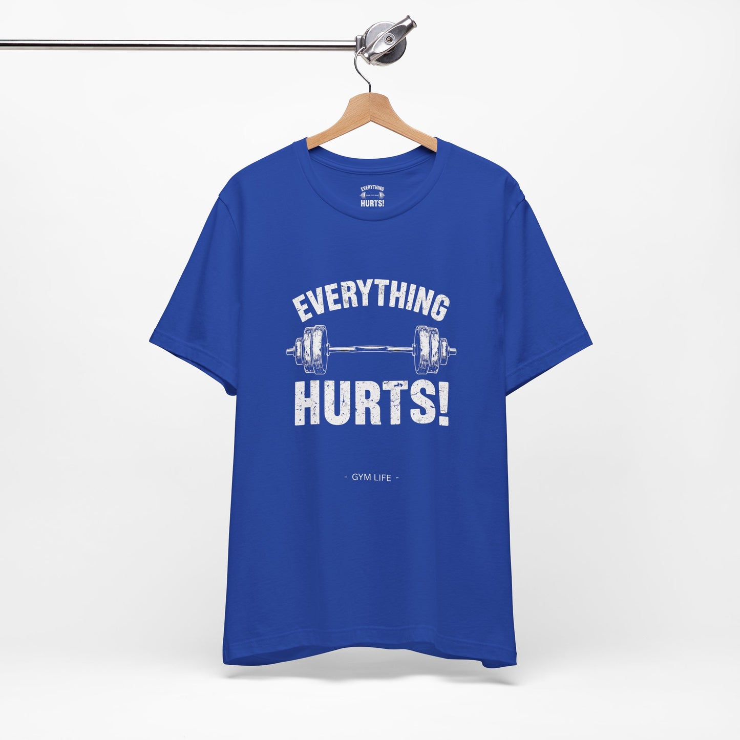 Everything Hurts Gym Life T-Shirt - Funny Workout Tee - Fitness Humor Shirt