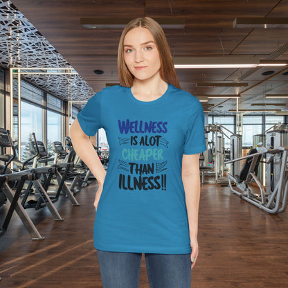Wellness Is A Lot Cheaper Than Illness - Wellness Awareness T-Shirt - Unisex S-3XL